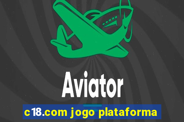 c18.com jogo plataforma